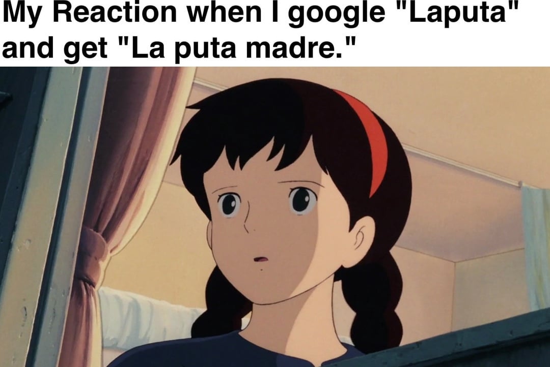 Laputa La Puta Madre Spanish Meme