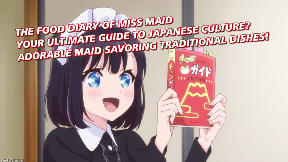 The Food Diary of Miss Maid &mdash; Your Ultimate Guide to Japanese Culture? Adorable Maid Savoring Traditional Dishes!