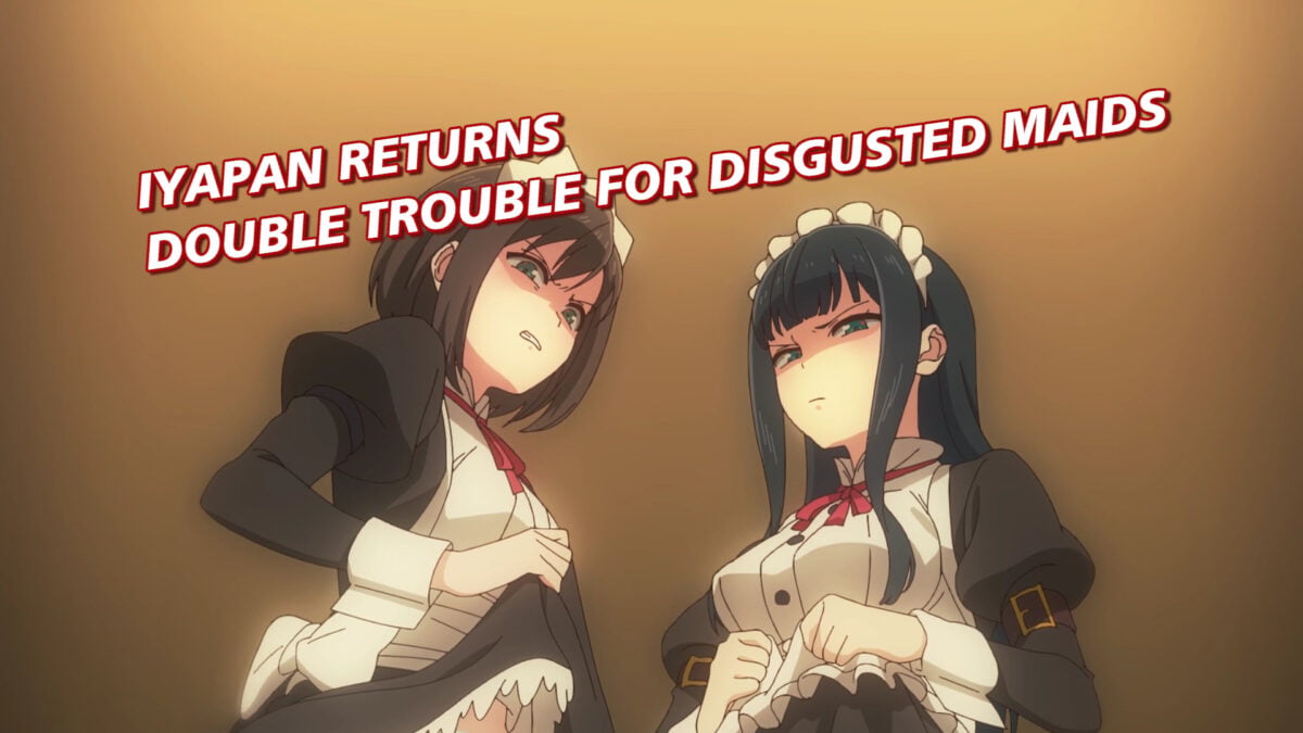 Iyapan Returns, Episode 1 &mdash; Double Trouble for Disgusted Maids