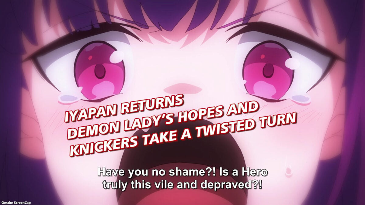 Iyapan Returns, Episode 2 &mdash; Demon Lady&rsquo;s Hopes and Knickers Take a Twisted Turn