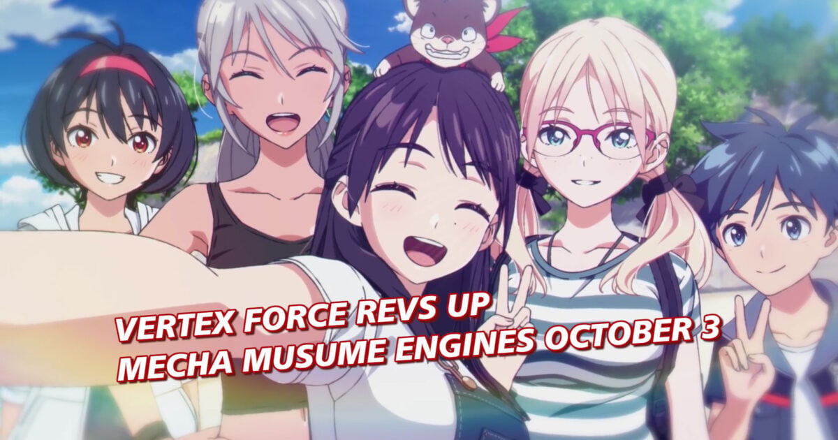 Vertex Force Revs Up Its Mecha Musume Engines October 3