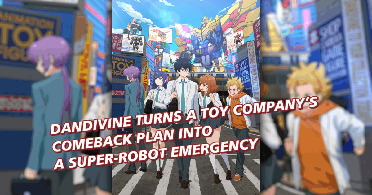 Dandivine Turns a Toy Company&rsquo;s Comeback Plan into a Super-Robot Emergency