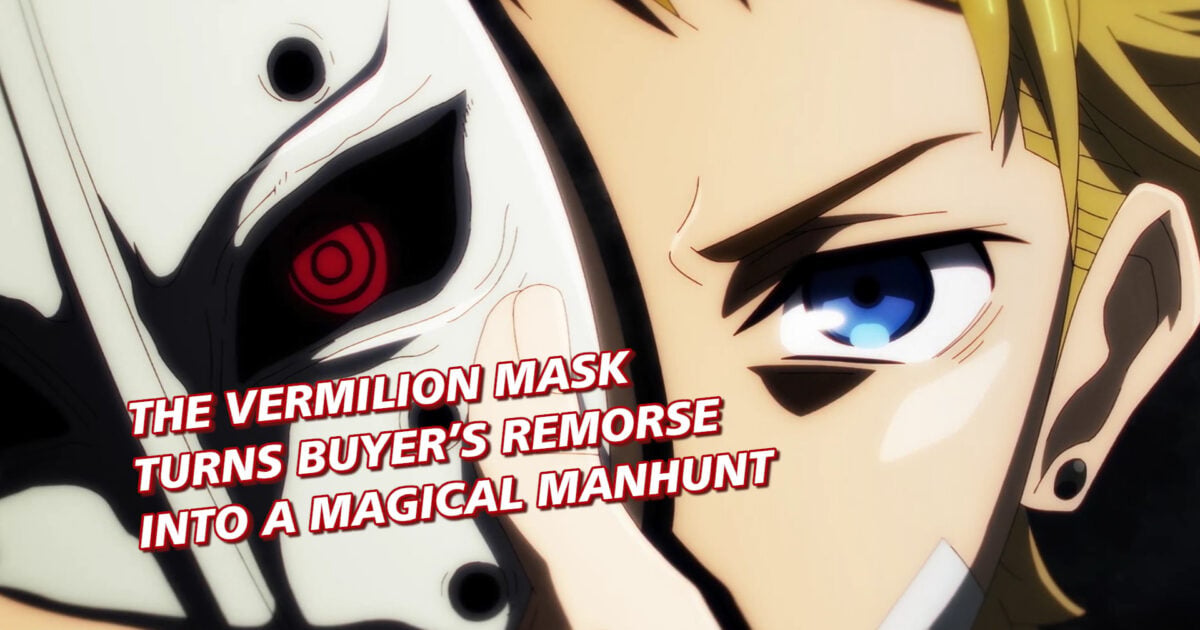 The Vermilion Mask Turns Buyer&rsquo;s Remorse into a Magical Manhunt